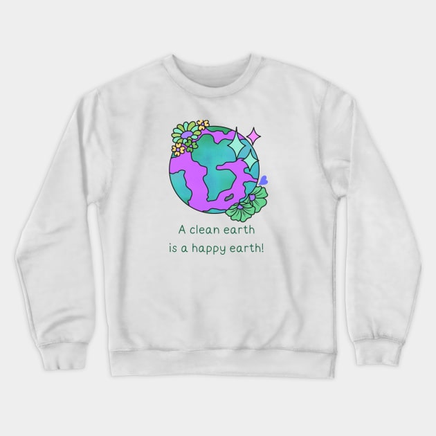 A clean earth is a happy earth! Crewneck Sweatshirt by SUNWANG